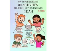 Livre d’activités pour enfants TDAH: 100 jeux, coloriages et exercices pour développer la concentration, l’attention et la gestion des émotions (6-12 ans)