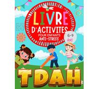 LIVRE D’ACTIVITÉS POUR ENFANTS TDAH: “Mon Cahier Anti-Stress - Activités Calmes pour Enfants (6-9 ans)”