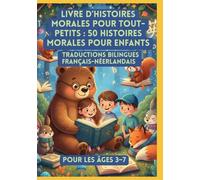 Livre d’histoires morales pour tout-petits : 50 histoires morales pour enfants | Traductions bilingues français-néerlandais | Pour les âges 3-7