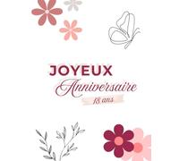 Livre d’Or 18 Ans - Joyeux Anniversaire Fleuri : album souvenirs à remplir, cadeau original