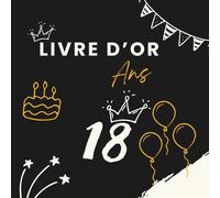 Livre d’or 18 ans: Livre souvenir pour célébrer les 18 ans - messages, photos et vœux personnels des invités à la fête d’anniversaire.