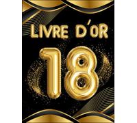 Livre d’Or 18 Ans - Messages, vœux et souvenirs pour célébrer un anniversaire - Couverture rigide grand format: Un Livre d’Or unique pour fêter les 18 ans avec style !