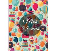 livre d’or 2024 : anniversaire 25 ans , festif l 100 pages à remplir: happy birthday