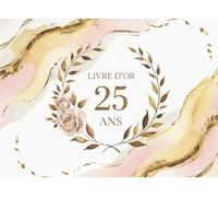 Livre d’Or 25 Ans Anniversaire: Cadeau Personnalisé Anniversaire 25 Ans | Carnet Messages Souvenirs Fête