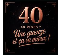 Livre d’or 40 ans - 40 piges ? Une gueuze et ça va mieux ! | Livre d’anniversaire belge humoristique