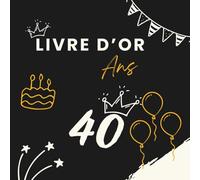 Livre d’or 40 ans: Un livre souvenir pour rassembler messages, photos et vœux des invités lors d’un 40e anniversaire mémorable.