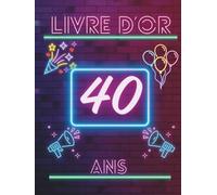 Livre d’or 40 ans: Un livre souvenir pour rassembler messages, photos et vœux des invités lors d’un 40e anniversaire mémorable.