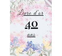 Livre d’or 40 ans: Un livre souvenir pour rassembler messages, photos et vœux des invités lors d’un 40e anniversaire mémorable.