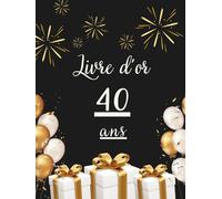 Livre d’or 40 ans: Un livre souvenir pour rassembler messages, photos et vœux des invités lors d’un 40e anniversaire mémorable.
