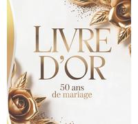 Livre d’or 50 ans de mariage: Pour garder les messages et souvenirs de vos noces d’or