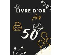 Livre d’or 50 ans: Une belle façon de conserver les messages, photos et vœux personnels des invités pour fêter les 50 ans.