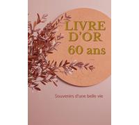 Livre d’or 60 ans: Messages, souvenirs et photos à partager pour une femme exceptionnelle