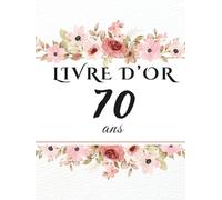 Livre d’or 70 ans: Un souvenir précieux pour recueillir les messages, photos et vœux des invités lors d’un 70e anniversaire.