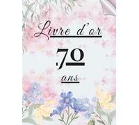 Livre d’or 70 ans: Un souvenir précieux pour recueillir les messages, photos et vœux des invités lors d’un 70e anniversaire.