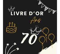 Livre d’or 70 ans: Un souvenir précieux pour recueillir les messages, photos et vœux des invités lors d’un 70e anniversaire.