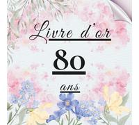 Livre d’or 80 ans: Un livre souvenir rempli de messages, photos et vœux chaleureux pour célébrer les 80 ans.