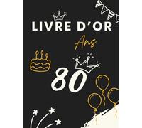 Livre d’or 80 ans: Un livre souvenir rempli de messages, photos et vœux chaleureux pour célébrer les 80 ans.