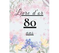 Livre d’or 80 ans: Un livre souvenir rempli de messages, photos et vœux chaleureux pour célébrer les 80 ans.