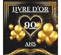 Livre d’or 90 ans: Un livre d’or unique pour conserver les messages, photos et vœux des invités et célébrer 90 années de vie.