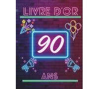 Livre d’or 90 ans: Un livre d’or unique pour conserver les messages, photos et vœux des invités et célébrer 90 années de vie.