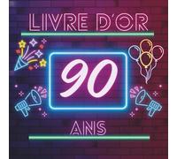 Livre d’or 90 ans: Un livre d’or unique pour conserver les messages, photos et vœux des invités et célébrer 90 années de vie.