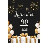 Livre d’or 90 ans: Un livre d’or unique pour conserver les messages, photos et vœux des invités et célébrer 90 années de vie.