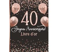 Livre d’or anniversaire 40 ans: Messages de fête | Souvenir précieux | Design rose et noir