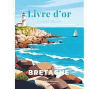 Livre d’or Bretagne : Guest Book pour Airbnb, Gîte et Maison de vacances - Carnet de souvenirs pour locations saisonnières et chambres d’hôtes: Carnet de souvenirs pour voyageurs et hôtes