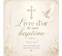 Livre d’or de mon baptême: 100 pages pour recueillir les messages, souvenirs et vœux de famille dans un livre d’or de baptême élégant