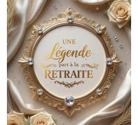 Livre d’Or Départ à la Retraite - Une Légende Part à la Retraite | Livre de Messages et Souvenirs pour Collègues et Amis