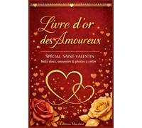 Livre d’or des Amoureux: Spécial Saint-Valentin : mots doux, souvenirs & photos à coller