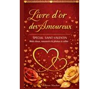Livre d’or des Amoureux: Spécial Saint-Valentin : mots doux, souvenirs & photos à coller