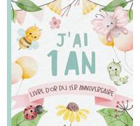 Livre d’or du 1er Anniversaire: Messages de fête pour un enfant d’un an. Souvenir à conserver. Couverture avec insectes.