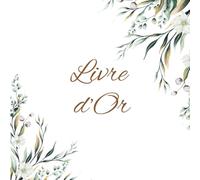 Livre d’Or fleuri élégant : Mariage, EVJF, Anniversaire, Noces, Baby shower, Pacs, Fête, Baptême, Départ retraite, Gîte, Airbnb | 100 pages à remplir | Pages vierges