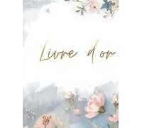 Livre d’or: Grand Format A4 à Couverture Rigide Style Peinture Impressionniste - Titre Doré - 100 Pages Crème - Design Floral Bleu Gris et Rose Poudré pour Mariage Printanier et Baptême