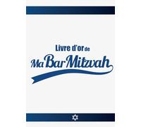 Livre d’or - Ma Bar Mitzvah: 100 pages pour écrire des mots doux, des anecdotes et vos vœux de bonheur pour célébrer la Bar Mitzvah, les 13 ans, de votre fils !