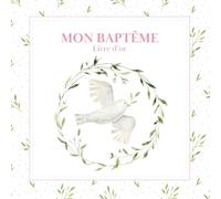 Livre d’Or Mon Baptême Colombe Rose - Félicitations, Messages, Souvenirs et Photos pour votre enfant - 50 entrées - Idée Cadeau et Décoration de Baptême