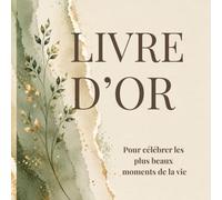 LIVRE D’OR: Pour célébrer les plus beaux moments de la vie. Mariage, Baby Shower, Baptême, Pacs, Anniversaire, Communion, Crémaillère, Fêtes, Retraite et tous évènements inoubliables.