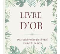 LIVRE D’OR: Pour célébrer les plus beaux moments de la vie. Mariage, Baby Shower, Baptême, Pacs, Anniversaire, Communion, Crémaillère, Fêtes, Retraite et tous évènements inoubliables.
