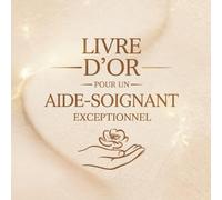 Livre d’Or pour un Aide-Soignant Exceptionnel: Cadeau Personnalisé pour un Aide-Soignant | Carnet Messages Anniversaire, Départ, Retraite