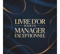 Livre d’Or pour un Manager Exceptionnel: Cadeau Personnalisé pour un Manager en Or | Carnet à Compléter Départ, Anniversaire, Retraite