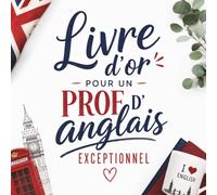 Livre d’Or pour un Prof d’Anglais Exceptionnel: Cadeau Personnalisé pour un Prof d’Anglais | Carnet Messages Départ, Anniversaire, Retraite