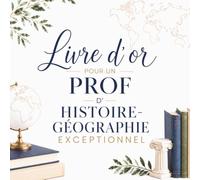 Livre d’Or pour un Prof d’Histoire-Géographie Exceptionnel: Cadeau Personnalisé pour un Professeur d’Histoire-Géo | Carnet Messages Départ, Anniversaire, Retraite