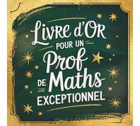 Livre d’Or pour un Prof de Maths Exceptionnel: Cadeau Personnalisé de Fin d’Année ou de Retraite