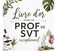 Livre d’Or pour un Prof de SVT Exceptionnel: Cadeau pour un Professeur de Sciences de la Vie et de la Terre | Carnet Messages Retraite