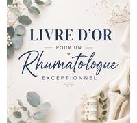 Livre d’Or pour un Rhumatologue Exceptionnel: Cadeau Personnalisé pour un Rhumatologue | Carnet Messages Départ, Anniversaire, Retraite