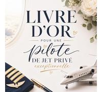 Livre d’Or pour une Pilote de Jet Privé Exceptionnelle: Carnet Messages pour une Pilote de Jet Privé | Cadeau Personnalisé Anniversaire, Départ, Retraite