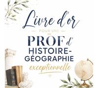 Livre d’Or pour une Prof d’Histoire-Géographie Exceptionnelle: Carnet Messages pour une Professeure d’Histoire-Géo | Cadeau Personnalisé Anniversaire, Départ, Retraite