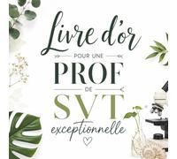 Livre d’Or pour une Prof de SVT Exceptionnelle: Carnet Messages pour une Professeure de Sciences de la Vie et de la Terre | Cadeau Départ, Retraite