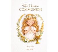 Livre d’or Première Communion fille : Album souvenir avec messages, dédicaces et photos: Cadeau de communion pour fille, idée cadeau pour fille, filleule ou petite-fille